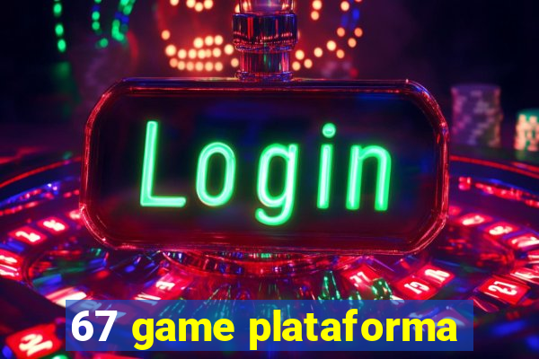 67 game plataforma